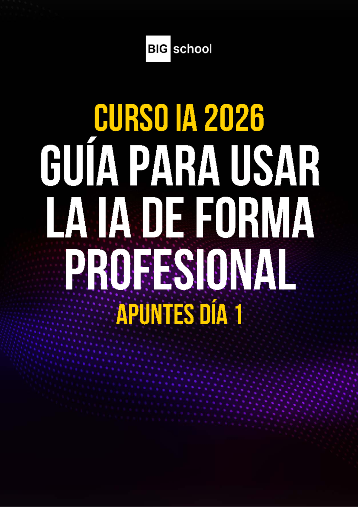 CURSO IA 2026: GUÍA DÍA 1 - Uso Profesional de la IA - Studocu