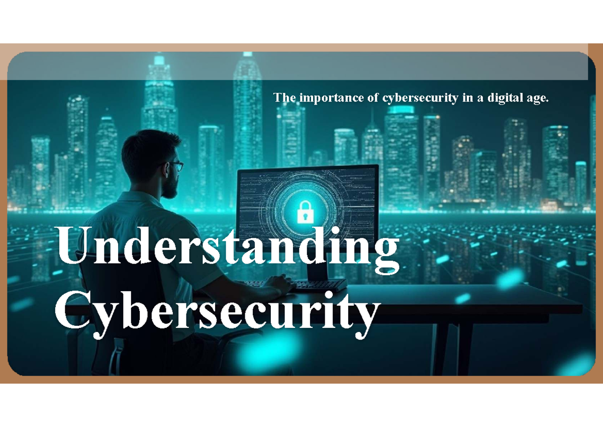 Understanding Cybersecurity: Importance in the Digital Age - Studocu