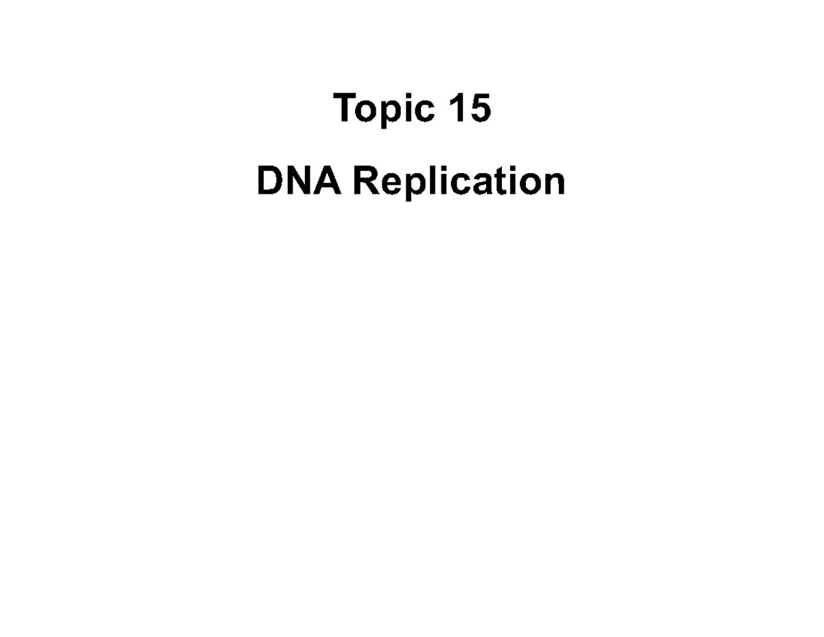 Topic 15 2024 - DNA Replication Overview and Key Concepts - Studocu