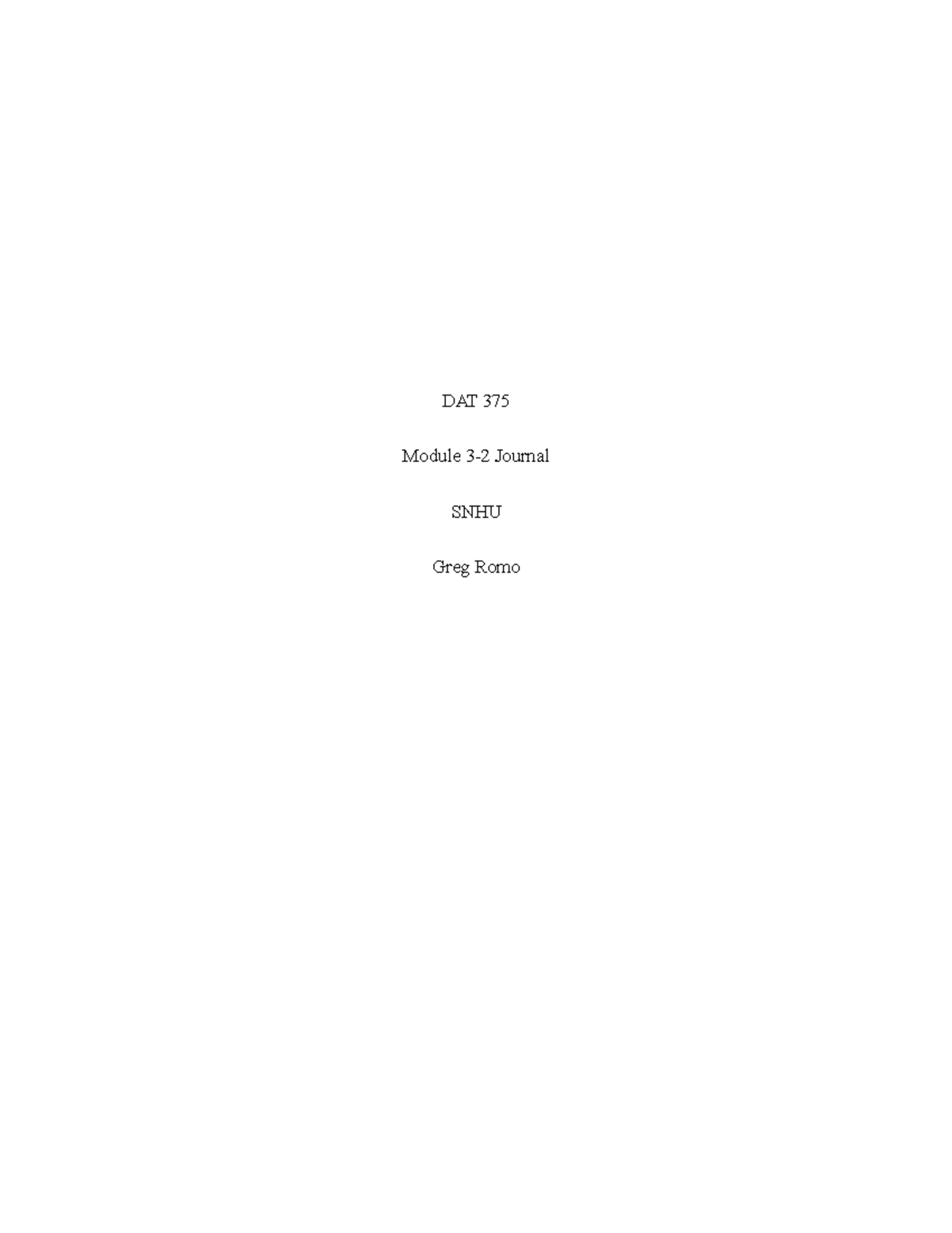 DAT 375 3-2 Journal Greg Romo - DAT 375 Module 3-2 Journal SNHU Greg ...