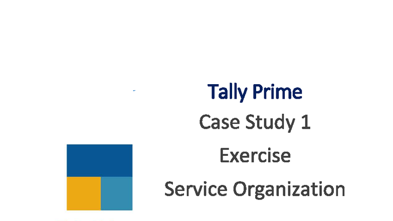 Tally Prime Case Study 1: Service Organization Analysis - Studocu