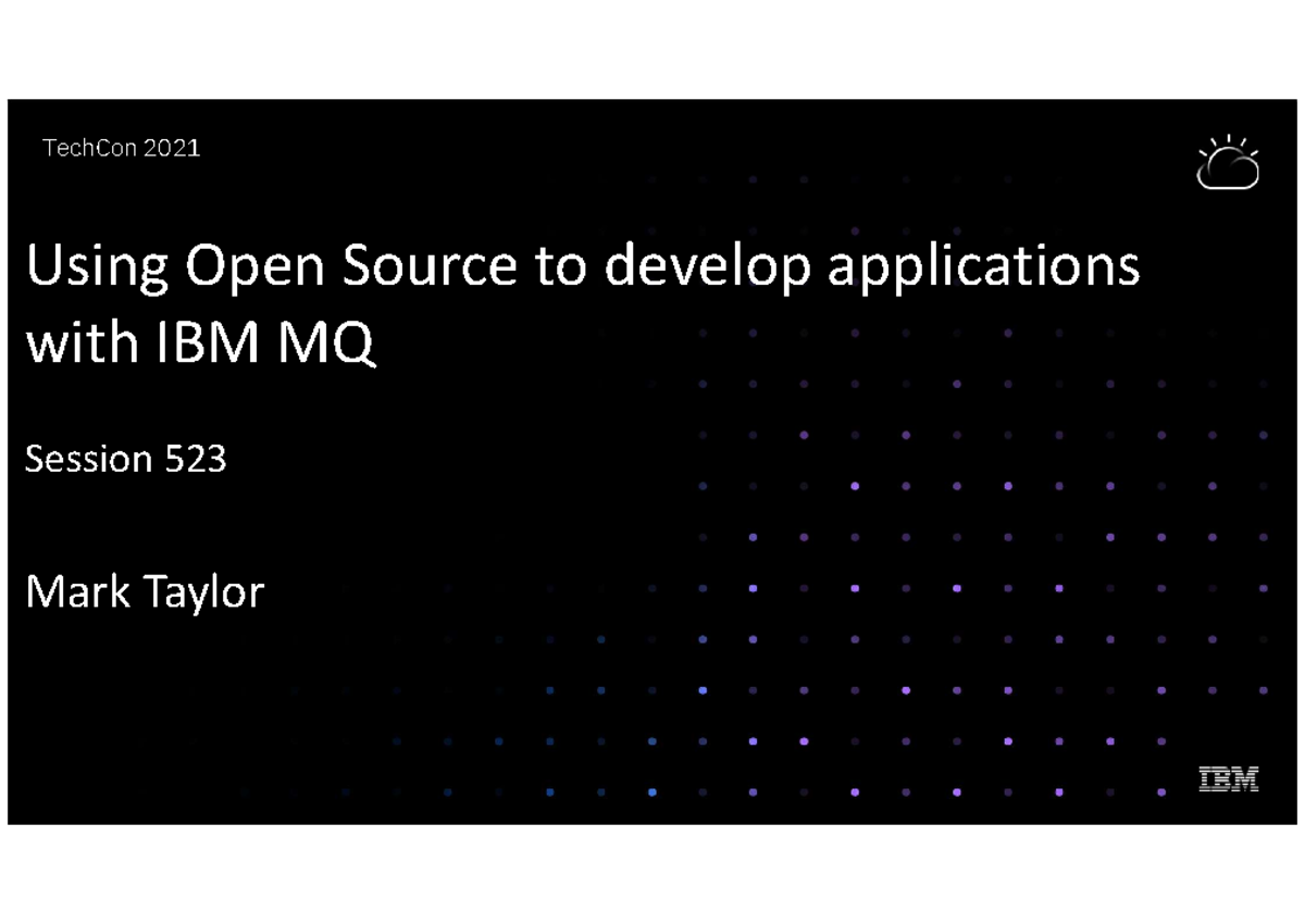 Using Open Source with IBM MQ: Insights from TechCon 2021 Session 523 ...