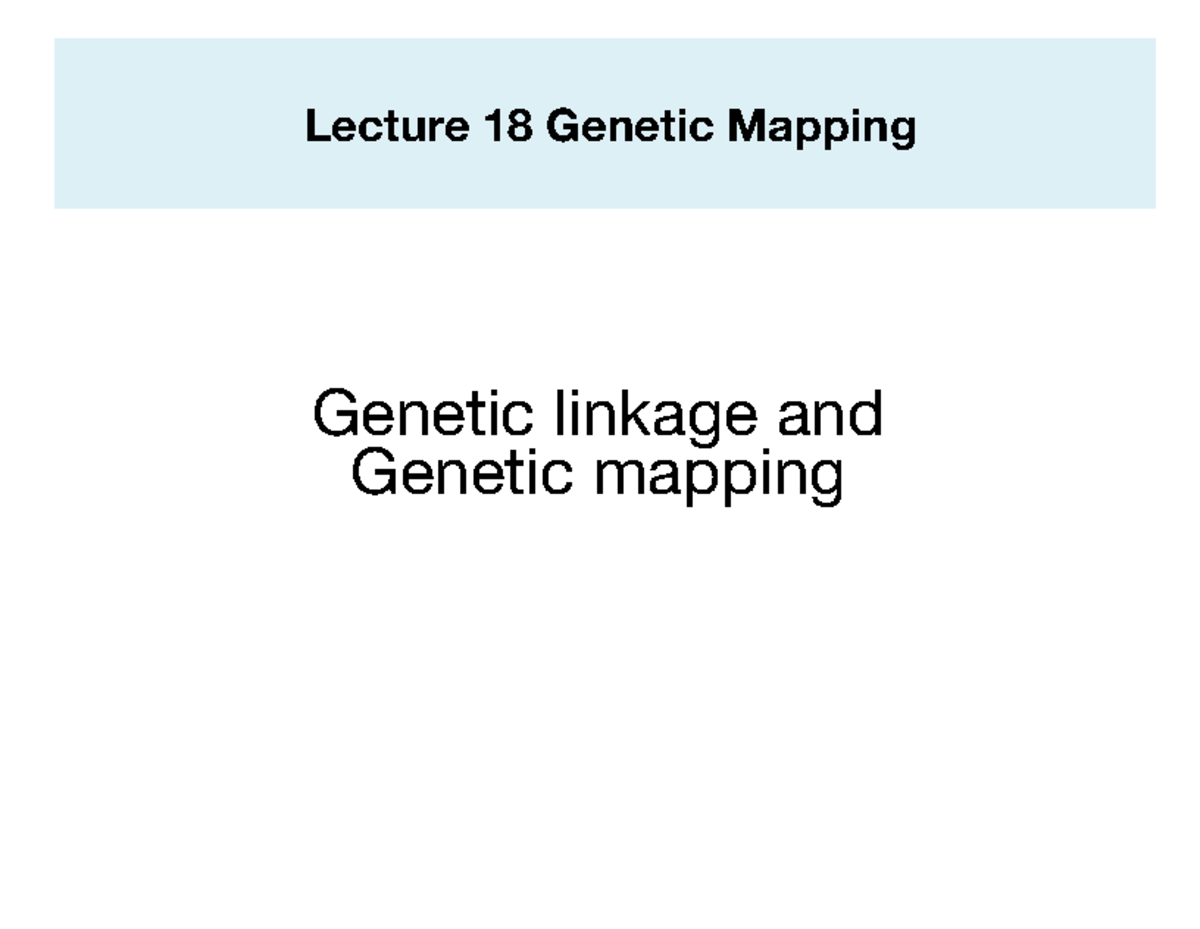 Lecture 18: Genetic Mapping and Linkage Analysis (Course 234) - Studocu