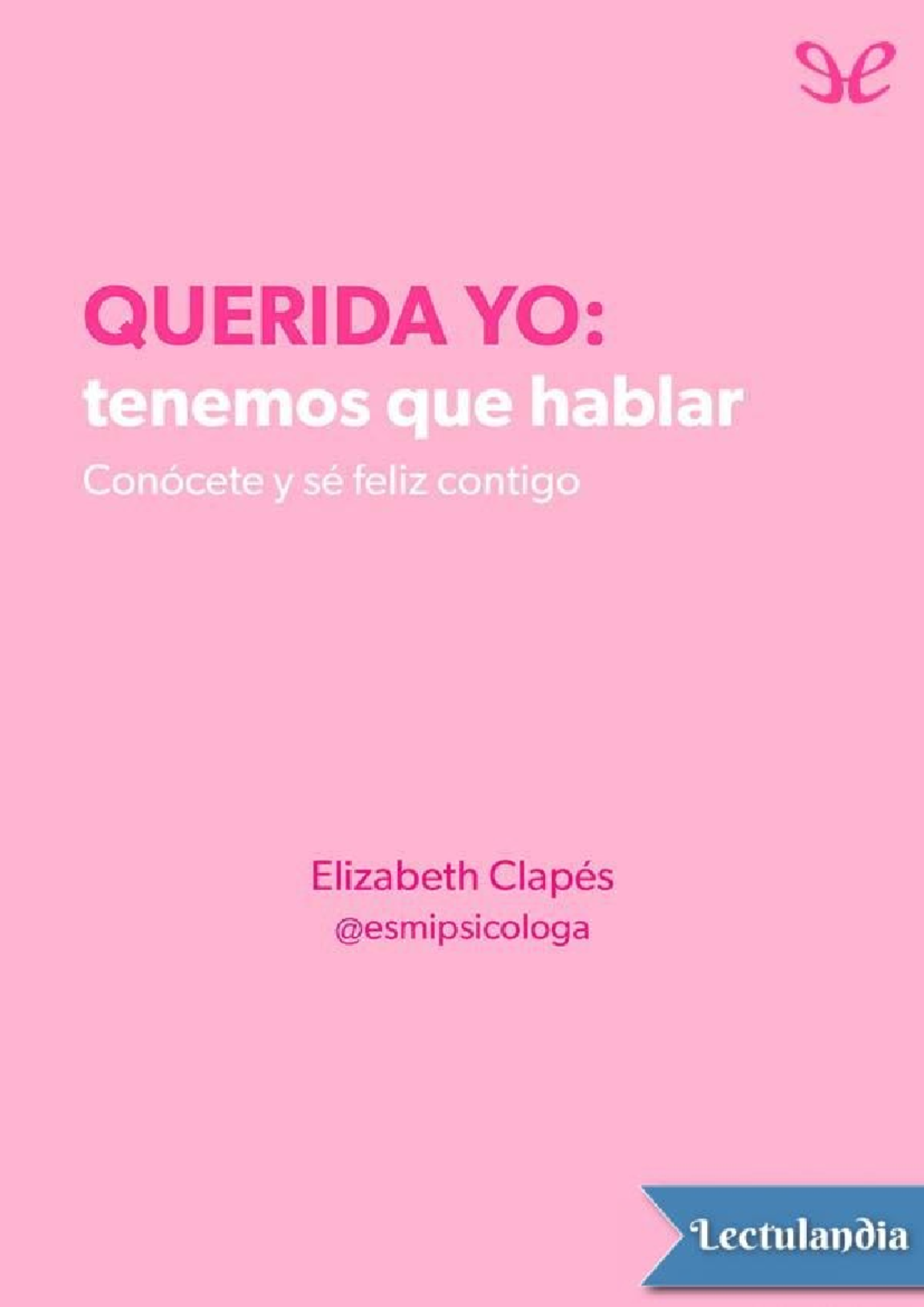 Querida Yo: Hacia la Felicidad y el Autoconocimiento - Elizabeth Clapes - Document Preview