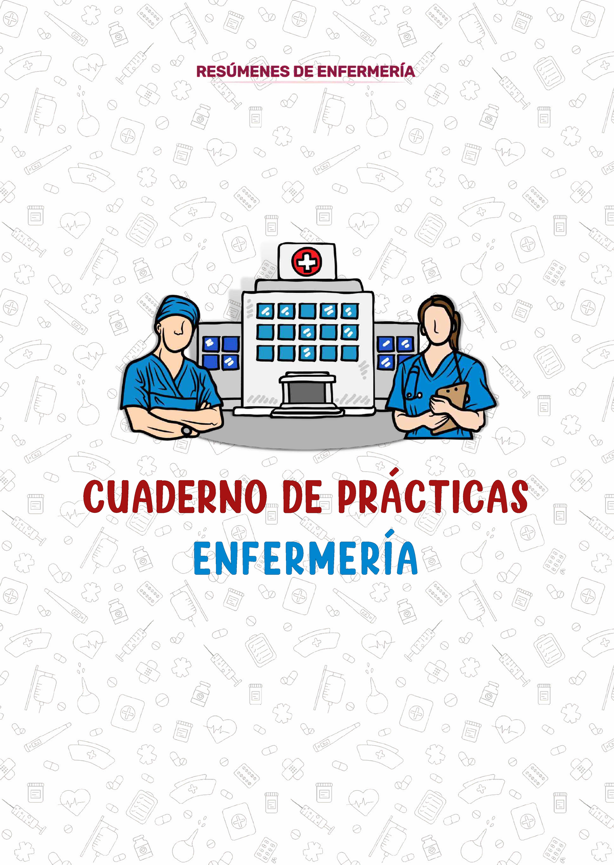 Cuaderno de Prácticas de Enfermería 100: Resúmenes y Guías 2024 - Document Preview