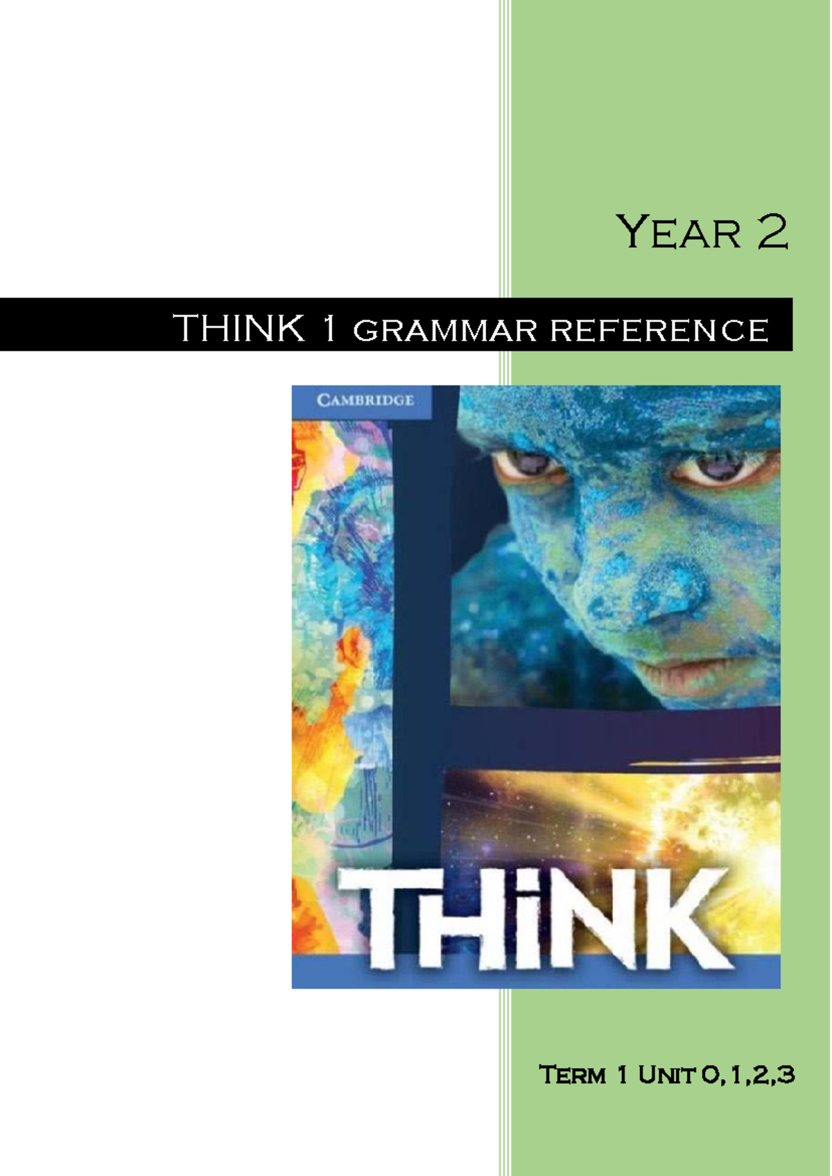 Grammar Reference for THINK 1 Year 2: Units 0, 1, 2, 3 Overview ...