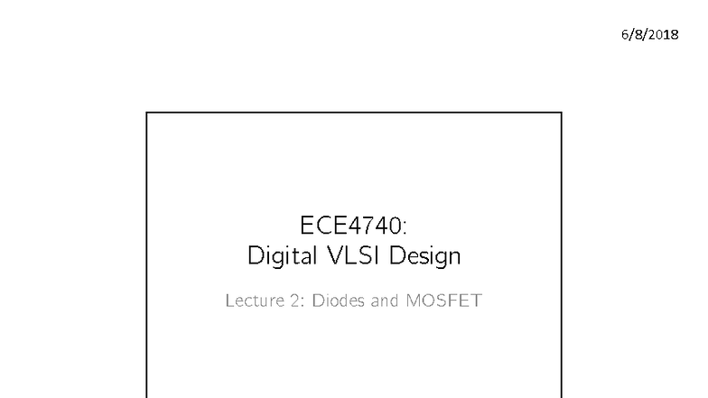 ECE4740: Digital VLSI Design Lecture 2 - Diodes & MOSFET Basics - Studocu