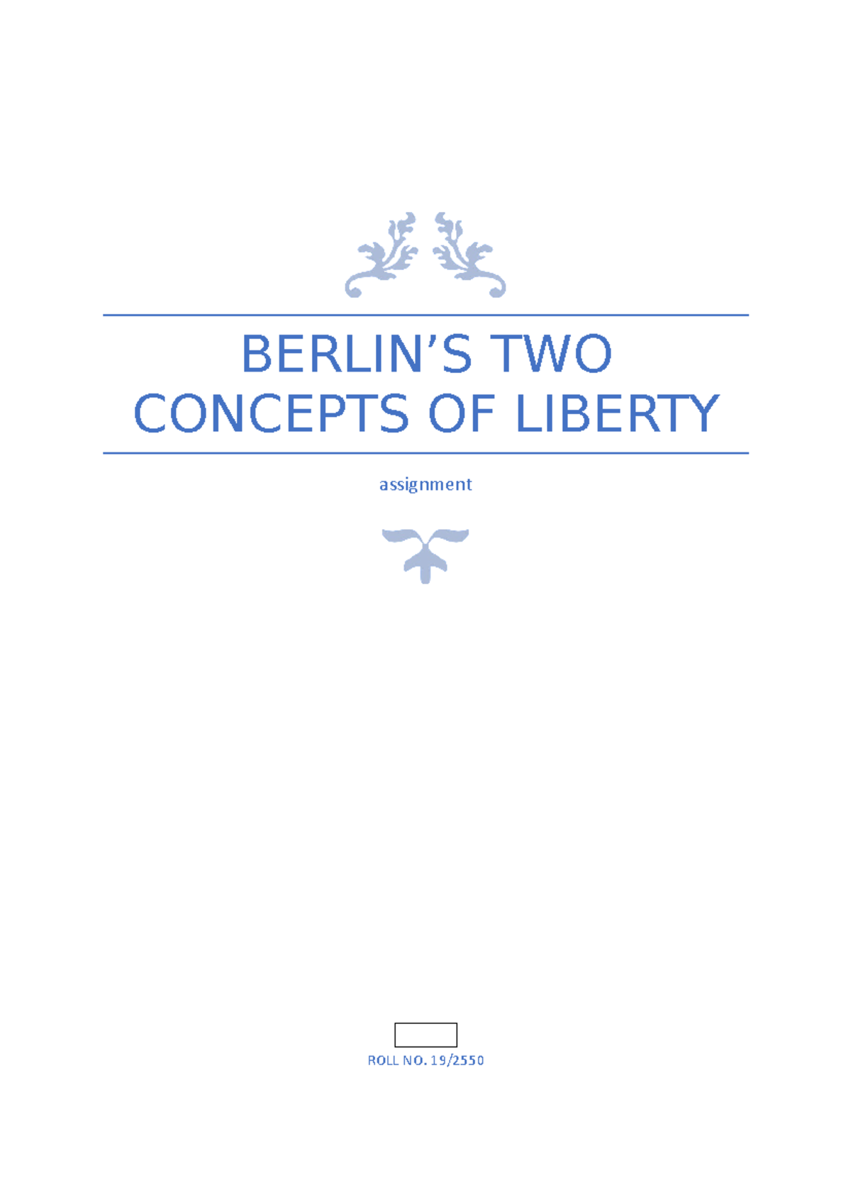 Berlin's two concepts of liberty - BERLIN’S TWO CONCEPTS OF LIBERTY
