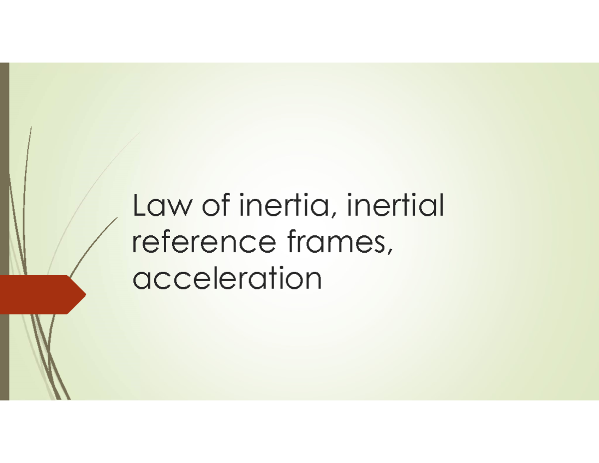PHYS 101: Law of Inertia, Inertial Frames & Acceleration Concepts - Studocu