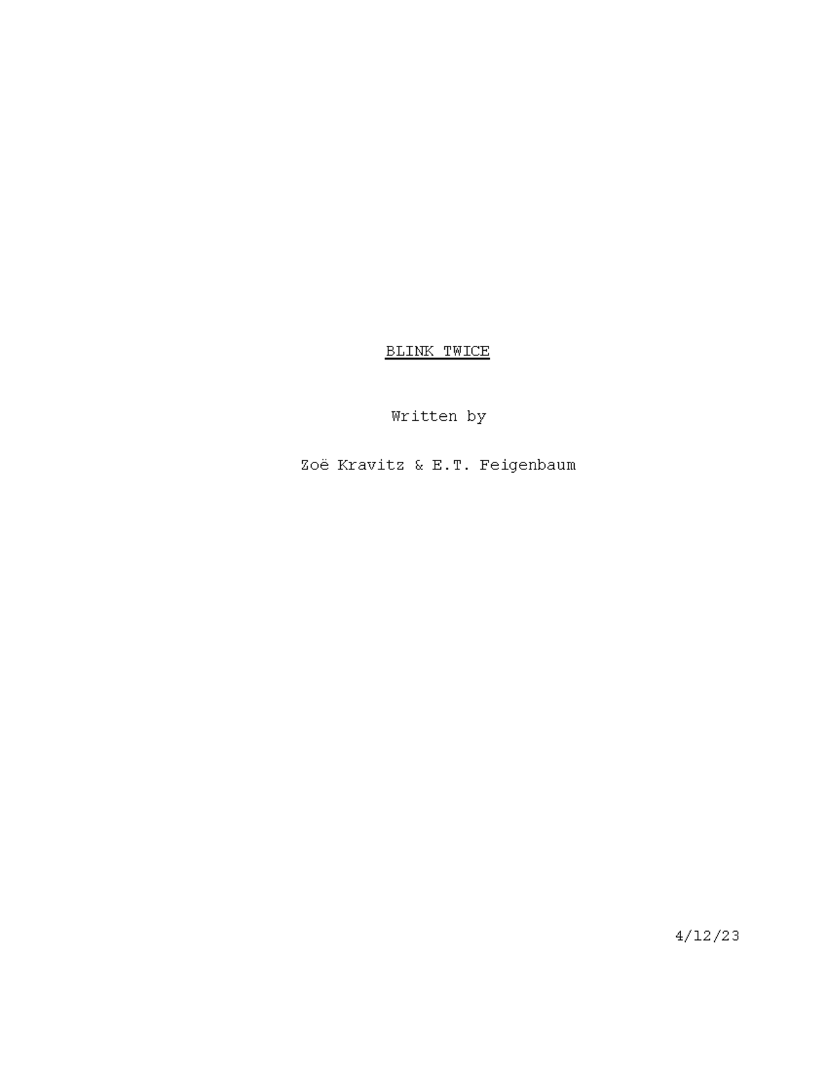 Blink Twice Script - BLINK TWICE Written by Zoë Kravitz & E. Feigenbaum ...