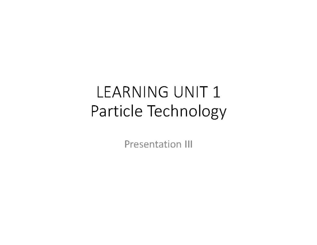 2019 Particle Technology III - LEARNING UNIT 1 Particle Technology ...