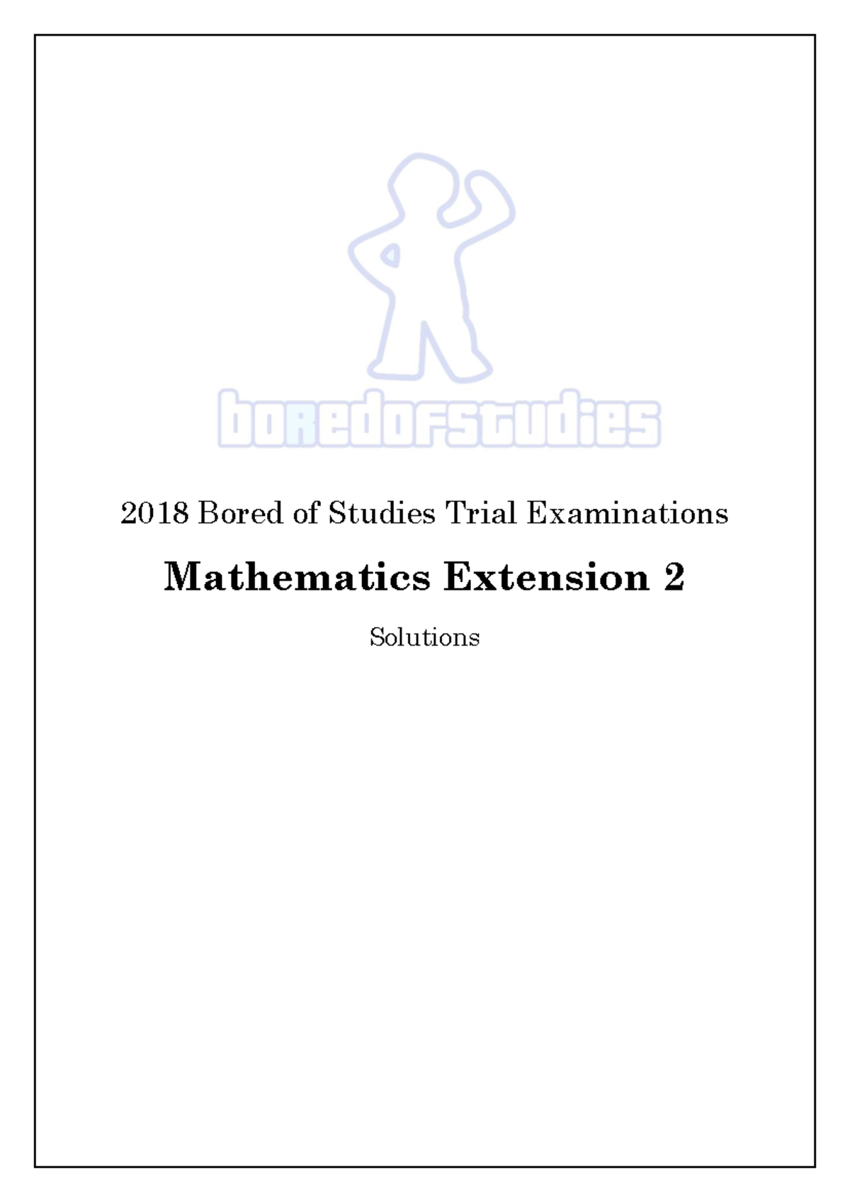 2018 Bo S Trials Mathematics Extension 2 Solutions - 2018 Bored of ...