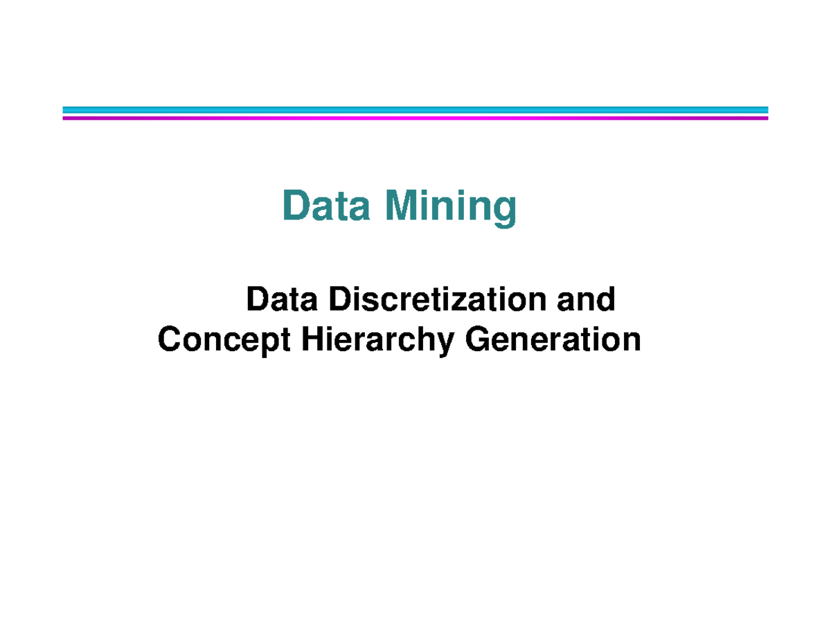 Data Mining 2.7: Data Discretization & Concept Hierarchy Gen. Notes ...