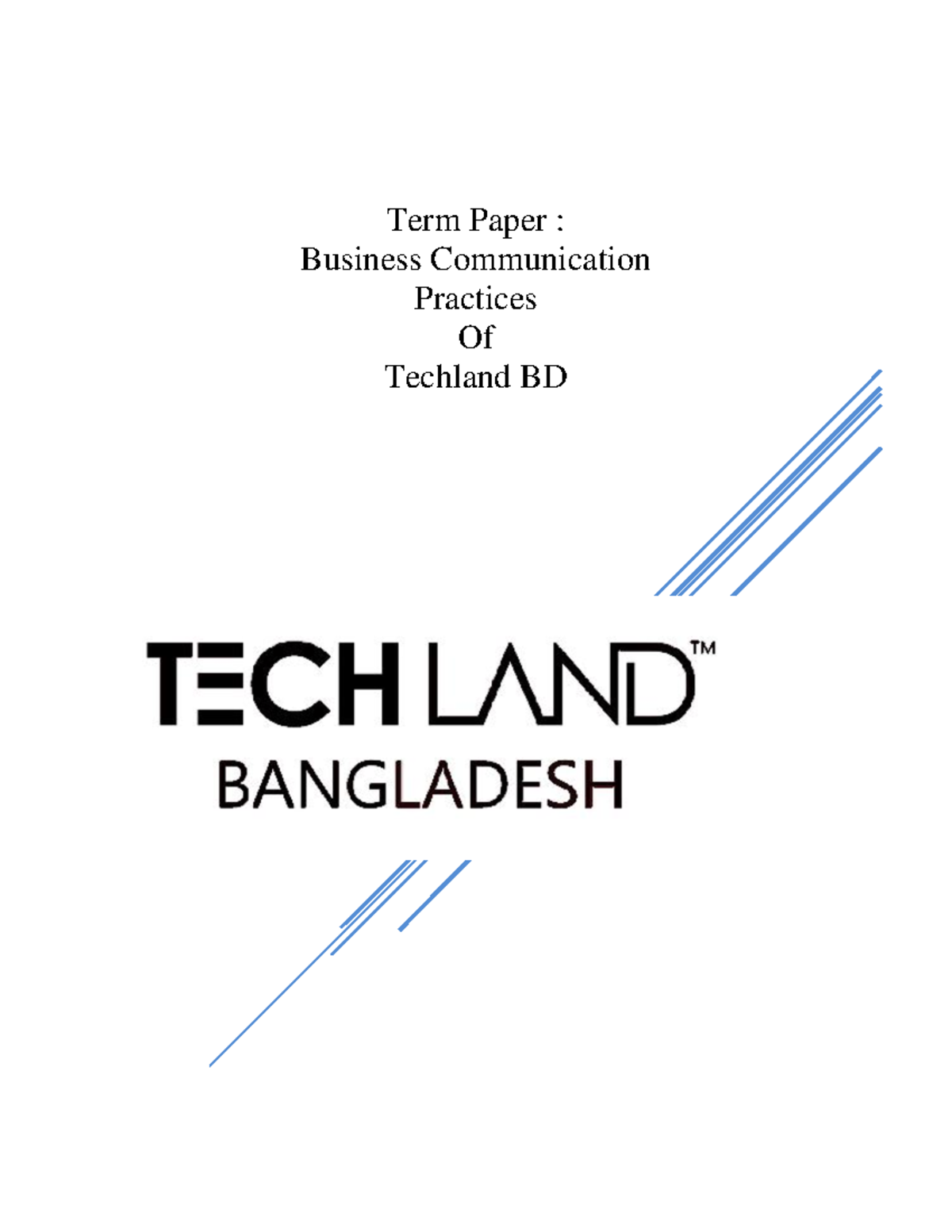 Term Paper: Business Communication Practices of Tech Land BD (BBA 2022 ...