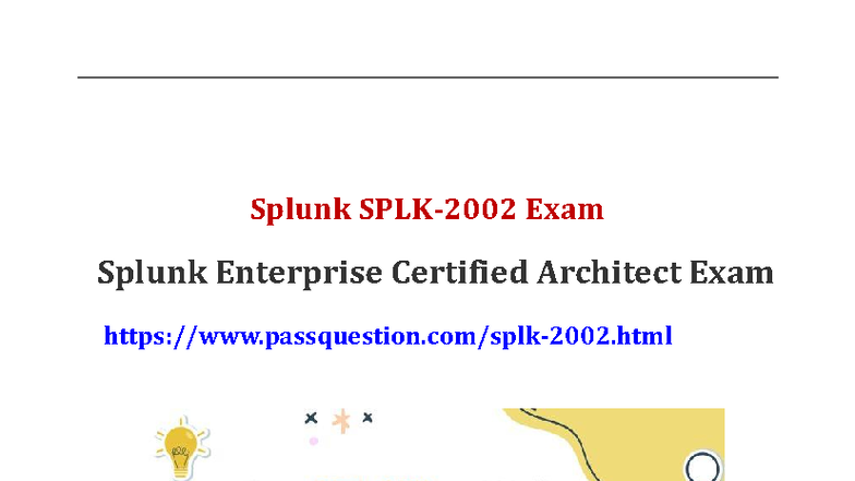Splunk Enterprise Certified Architect Exam SPLK-2002 Q&A Guide - Studocu