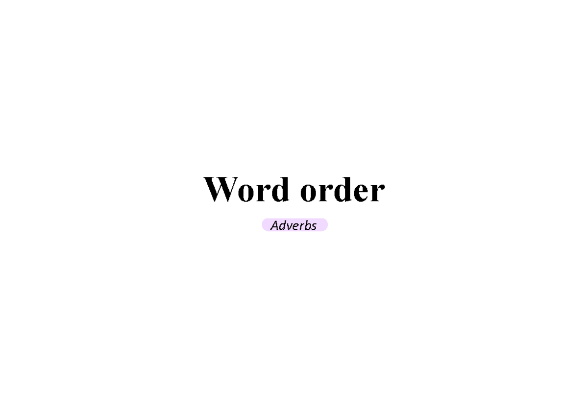 Word Order and Adverb Types: A Comprehensive Guide (ENG101) - Studocu