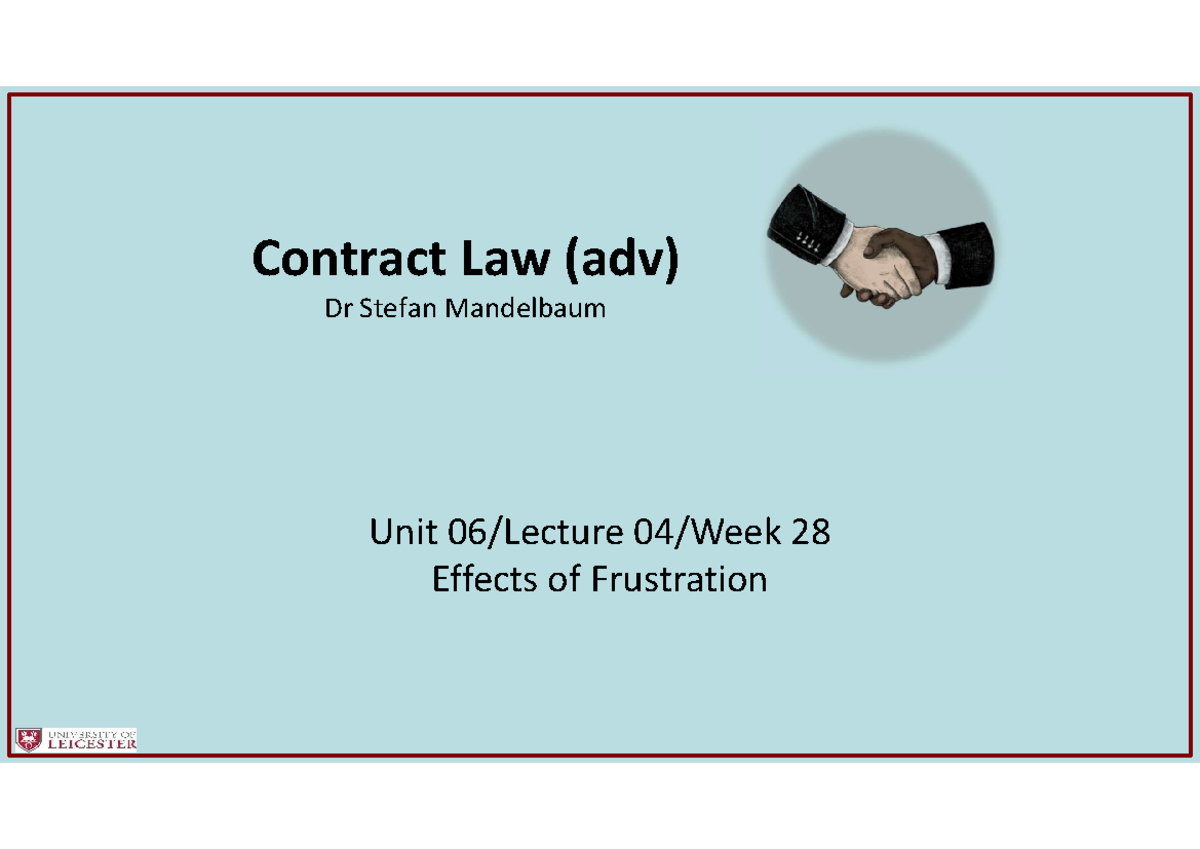 Lecture 04 Unit 6 Frustration - Contract Law (adv) Dr Stefan Mandelbaum ...