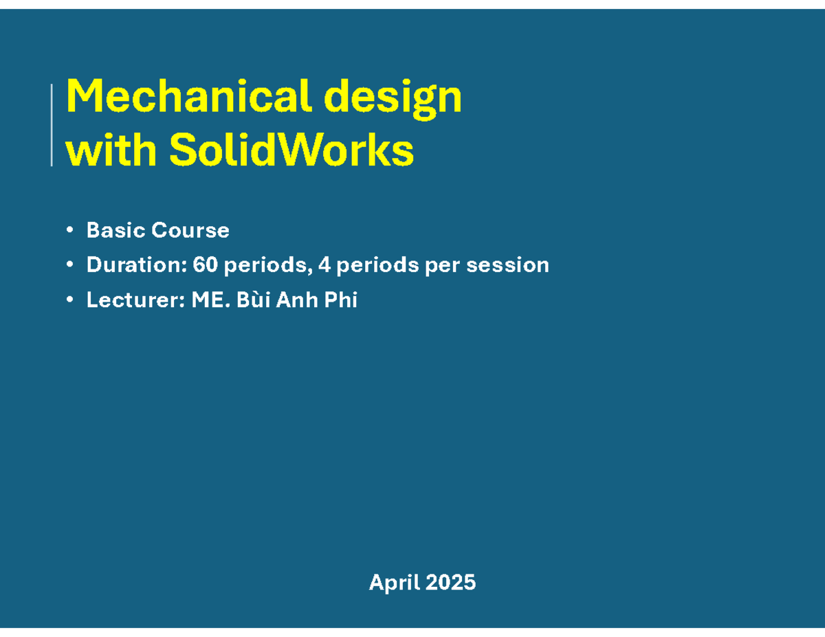 ME. Bùi Anh Phi's SolidWorks Basic Course: Sessions 1-2 Overview - Studocu