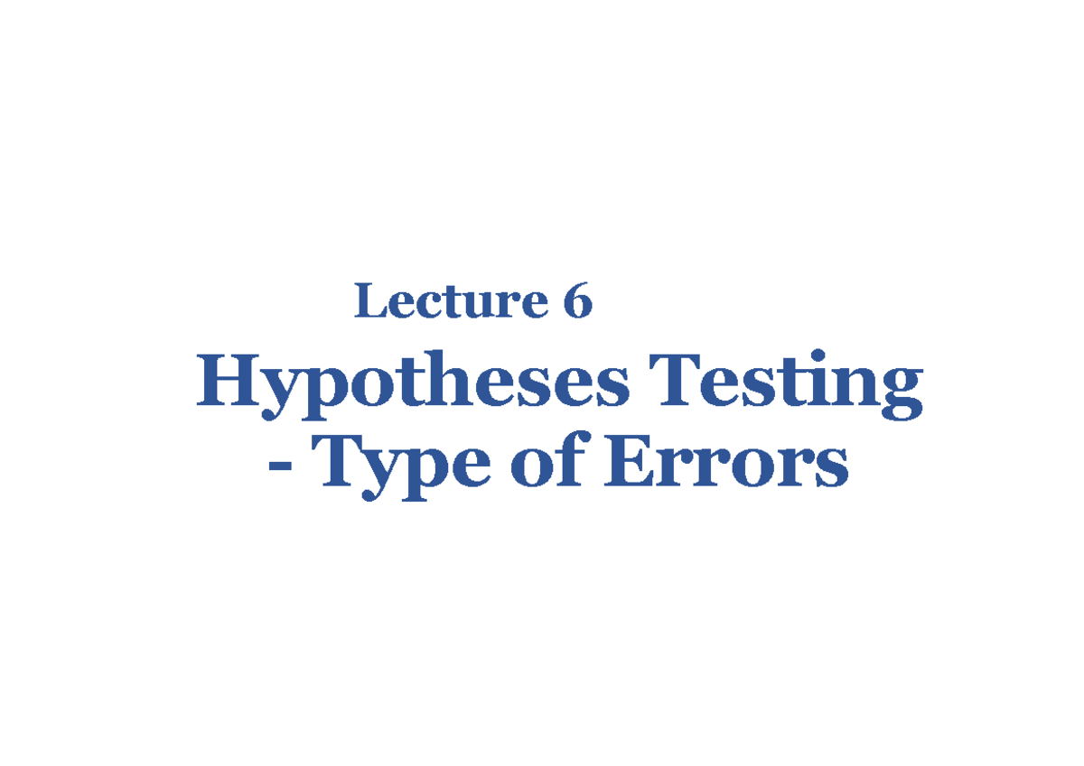 Lecture 6.2 Types of Errors - Hypotheses Testing - Type of Errors ...