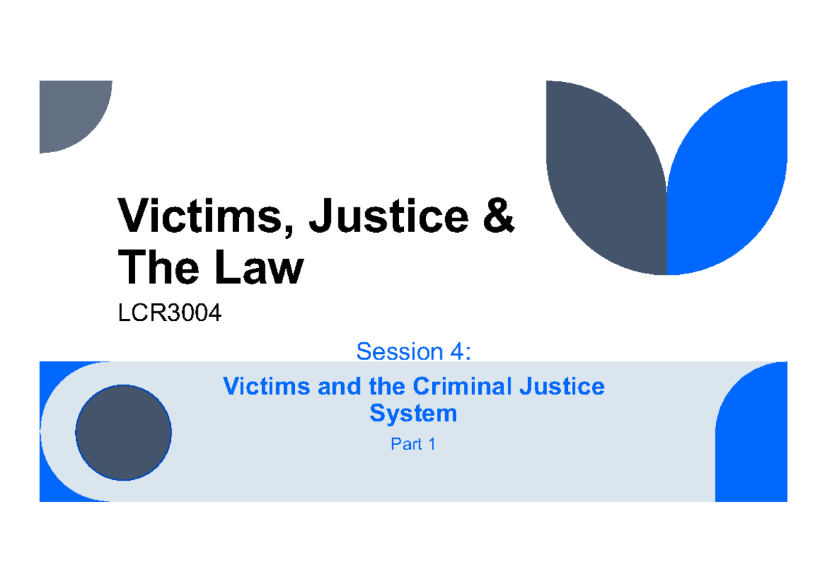 LCR3004 Session 4: Victims and the Criminal Justice System Overview ...