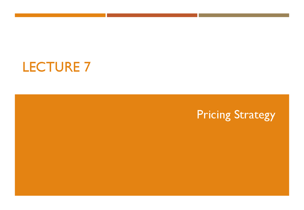 Lecture 7: Pricing Strategy Overview - Studocu