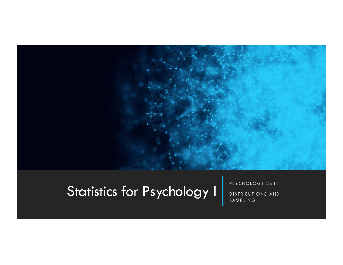 Statistics for Psychology I PSYCHOLOGY 2811: Sampling Distributions ...