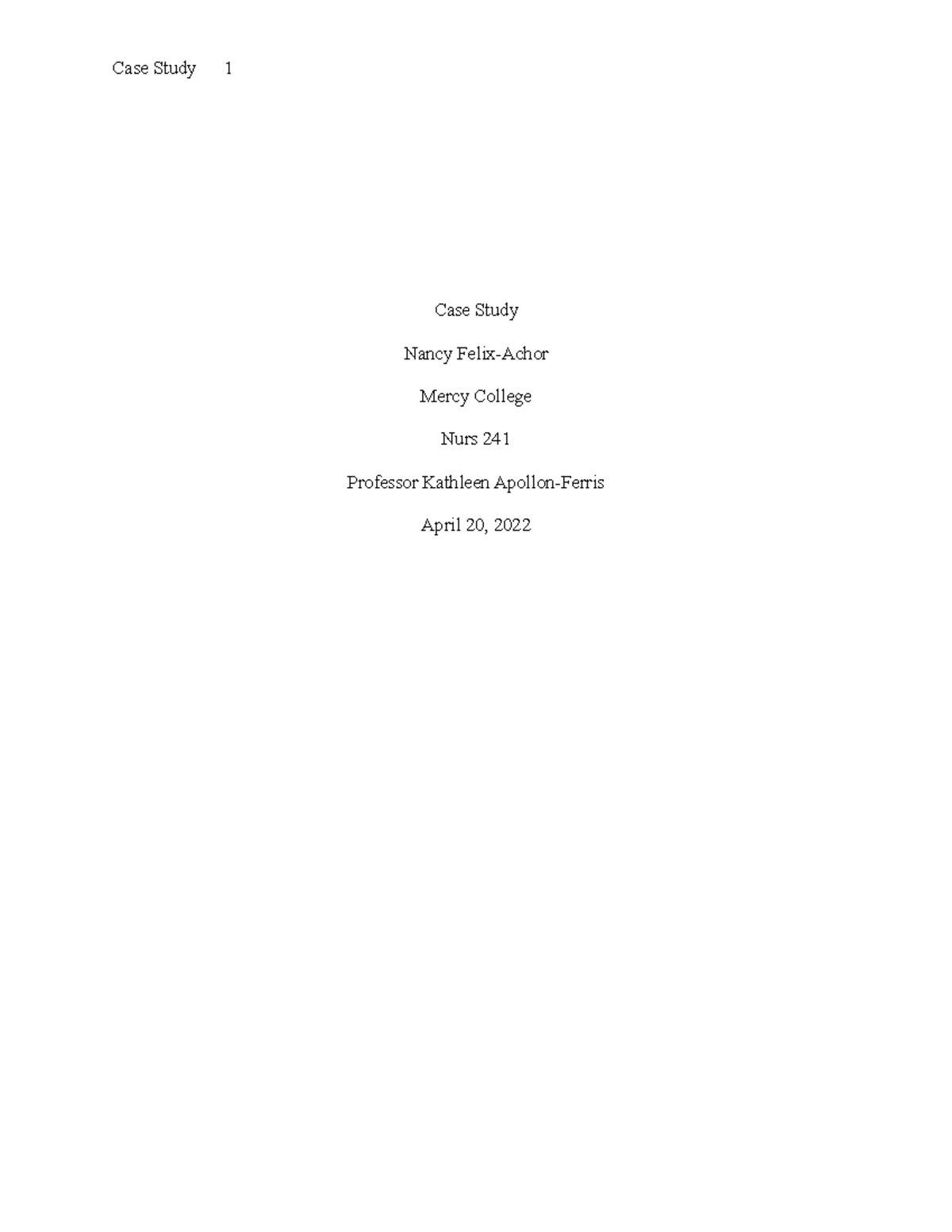 Nurs 241 Case Study copy - Case Study Nancy Felix-Achor Mercy College ...