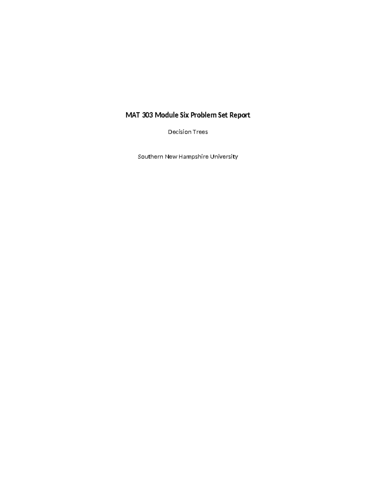 MAT 303 Module 6 Problem Set: Decision Trees Analysis Report - Studocu