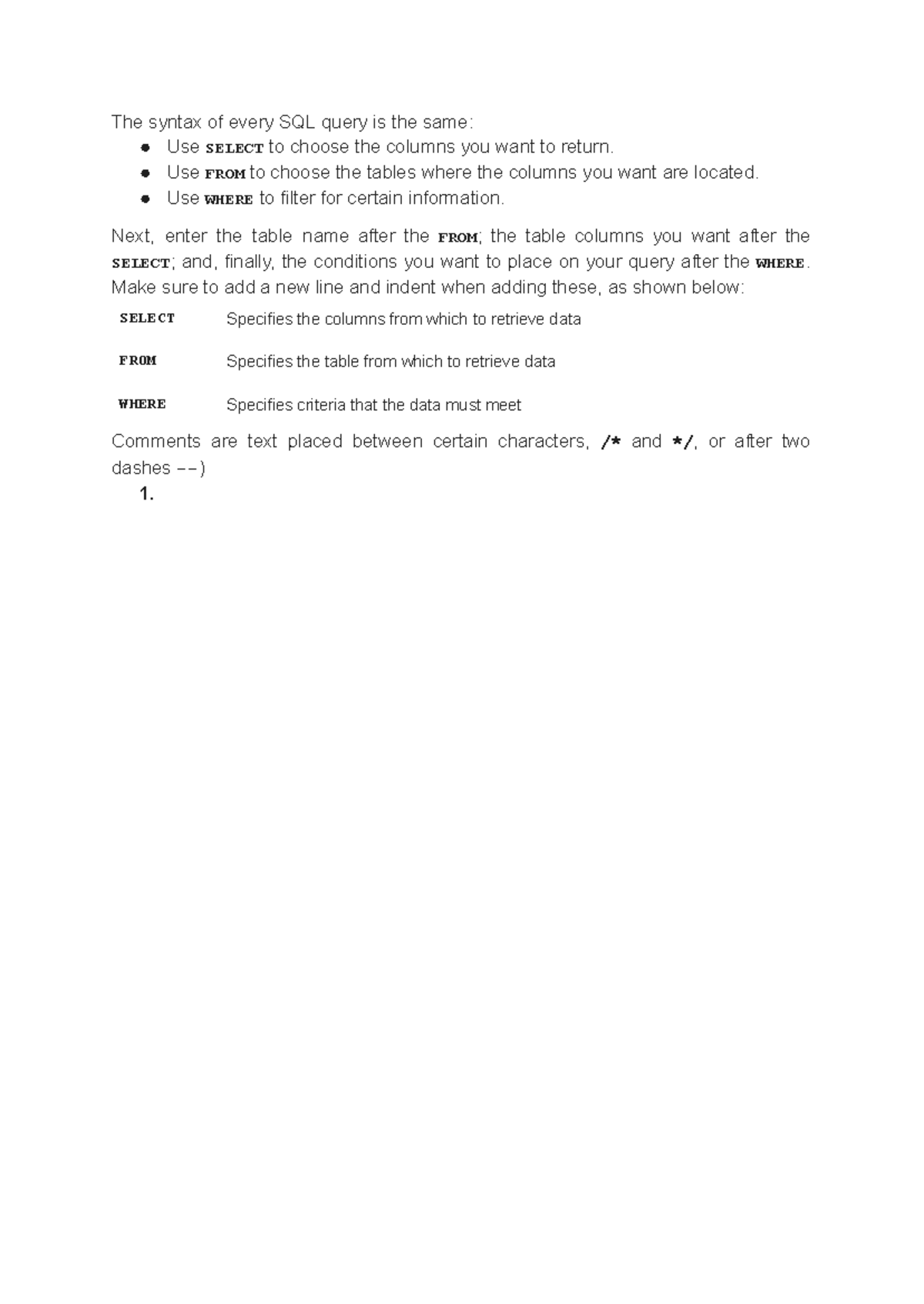The syntax of every SQL query - Use FROM to choose the tables where the ...