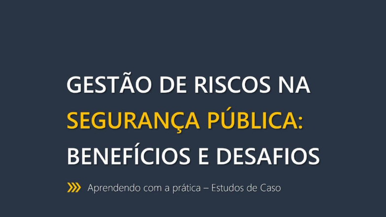 Gestão de Riscos na Segurança Pública: Benefícios e Desafios - Análise ...