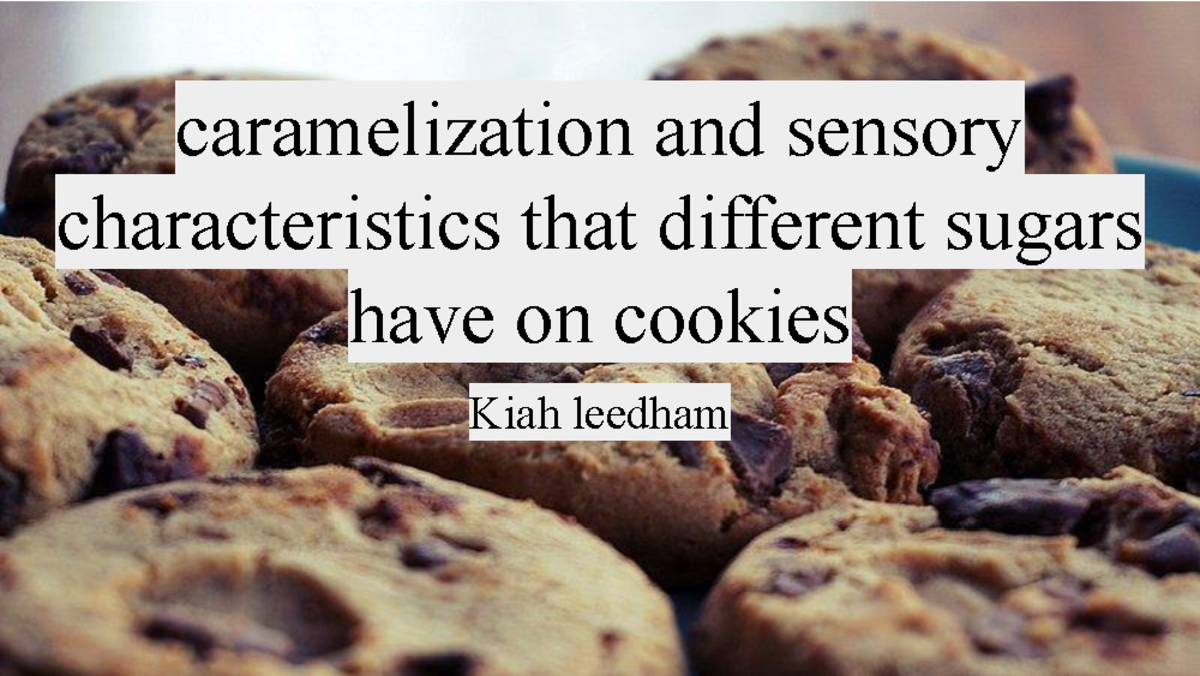 Food Tech - Effects of Sugar on Cookie Texture & Caramelization - Studocu