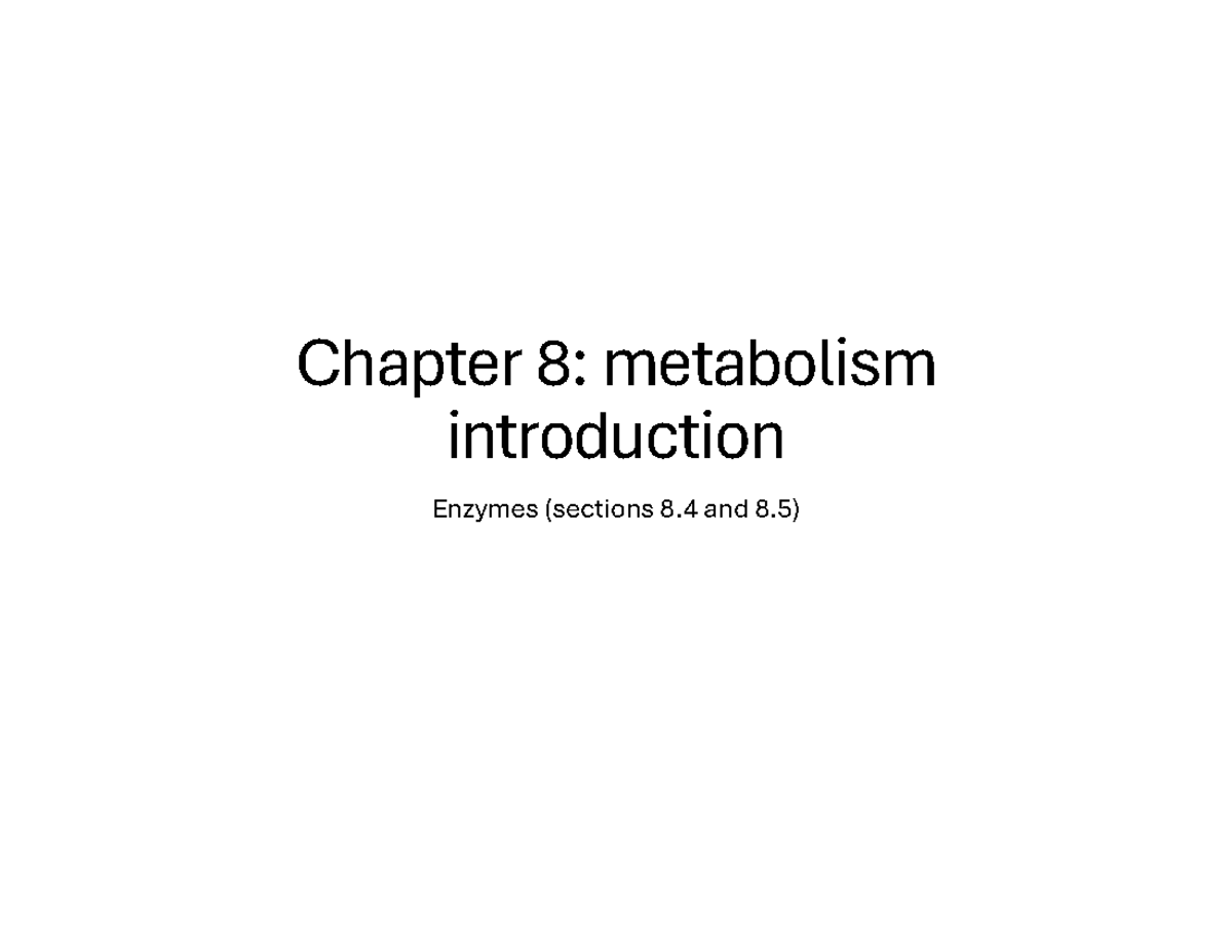 Chapter 08: Enzymes - Metabolism & Activation Energy Overview - Studocu