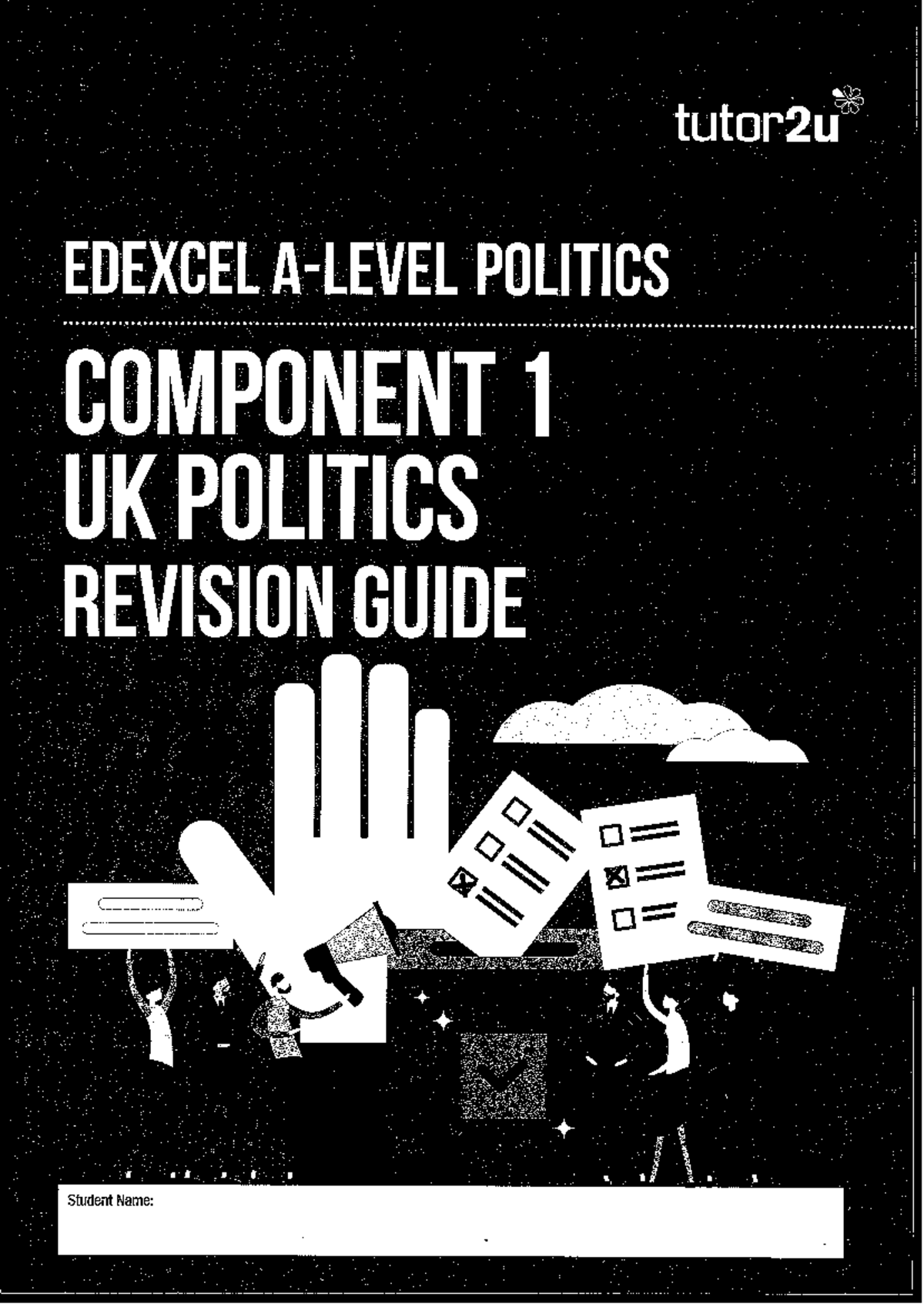 EDEXCEL POLITICS COMPONENT 1 UK POLITICS REVISION GUIDE - Studocu