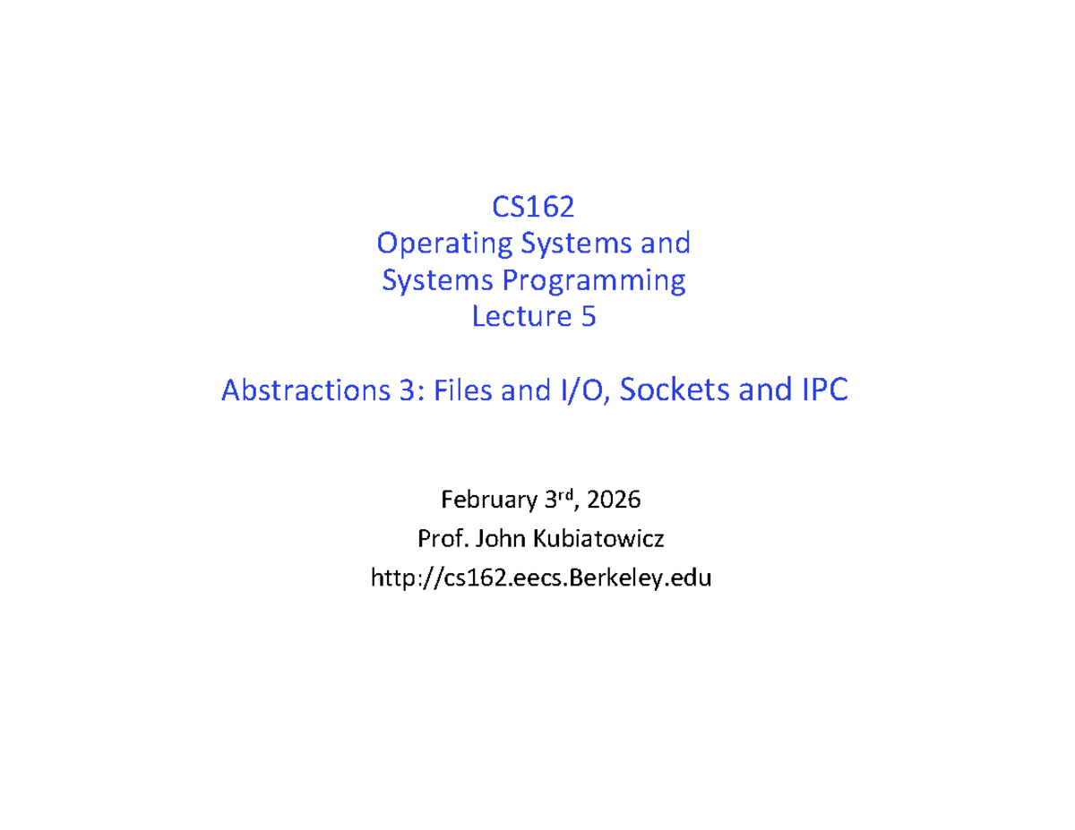 CS162 UCB Spring 2026 Lecture 5: Files, Sockets, and IPC Concepts - Studocu