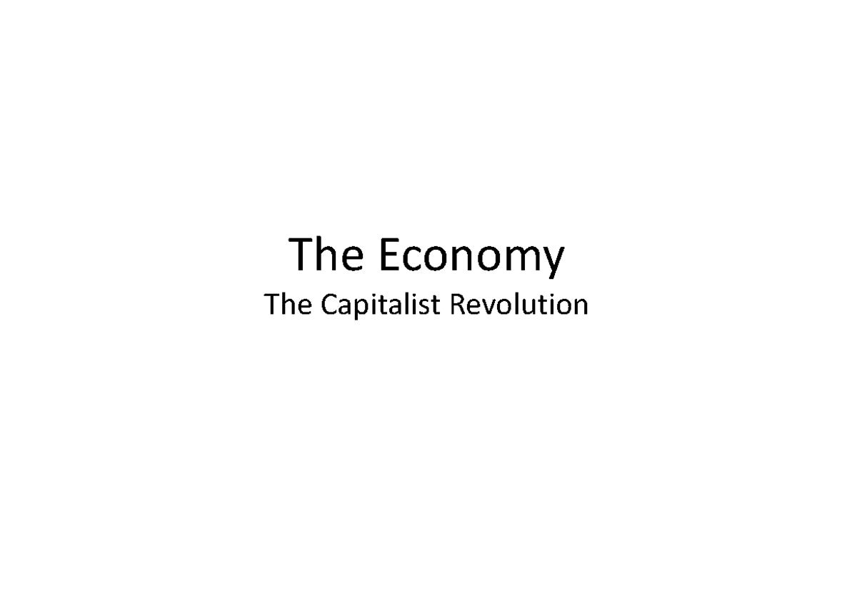 EC 101.02: The Capitalist Revolution - Part 1 Overview - Studocu