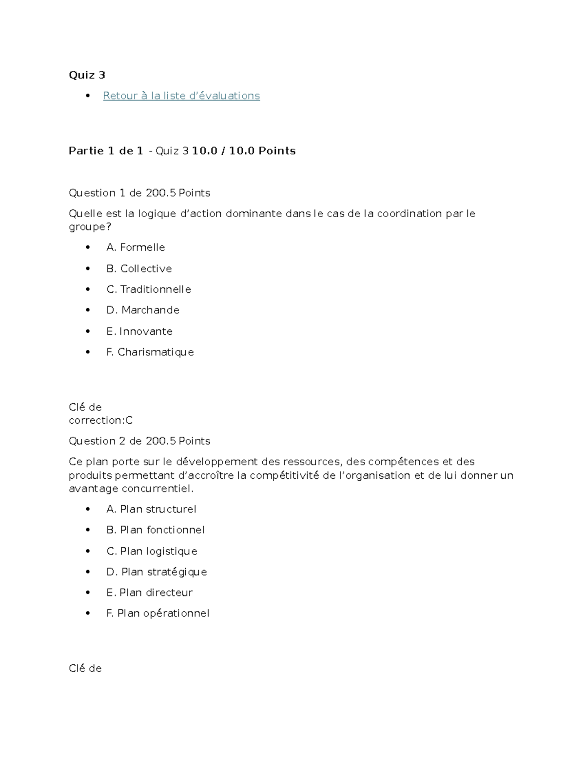 Quiz 3 - QUIZ3 - Quiz 3 Retour à la liste d’évaluations Partie 1 de 1 ...