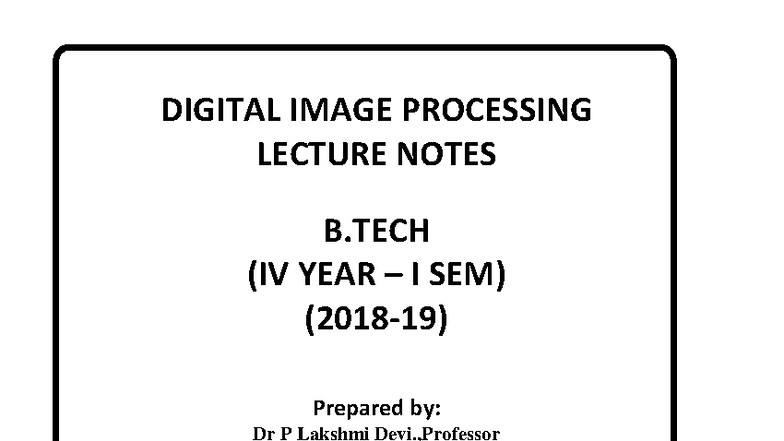 DIGITAL IMAGE PROCESSING LECTURE NOTES B.TECH IV YEAR I SEM - Studocu