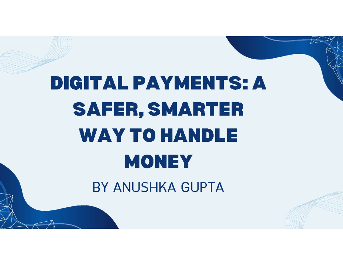 DIGITAL PAYMENTS: A SMARTER WAY TO HANDLE MONEY - QUE 4 FL 8041 - Studocu