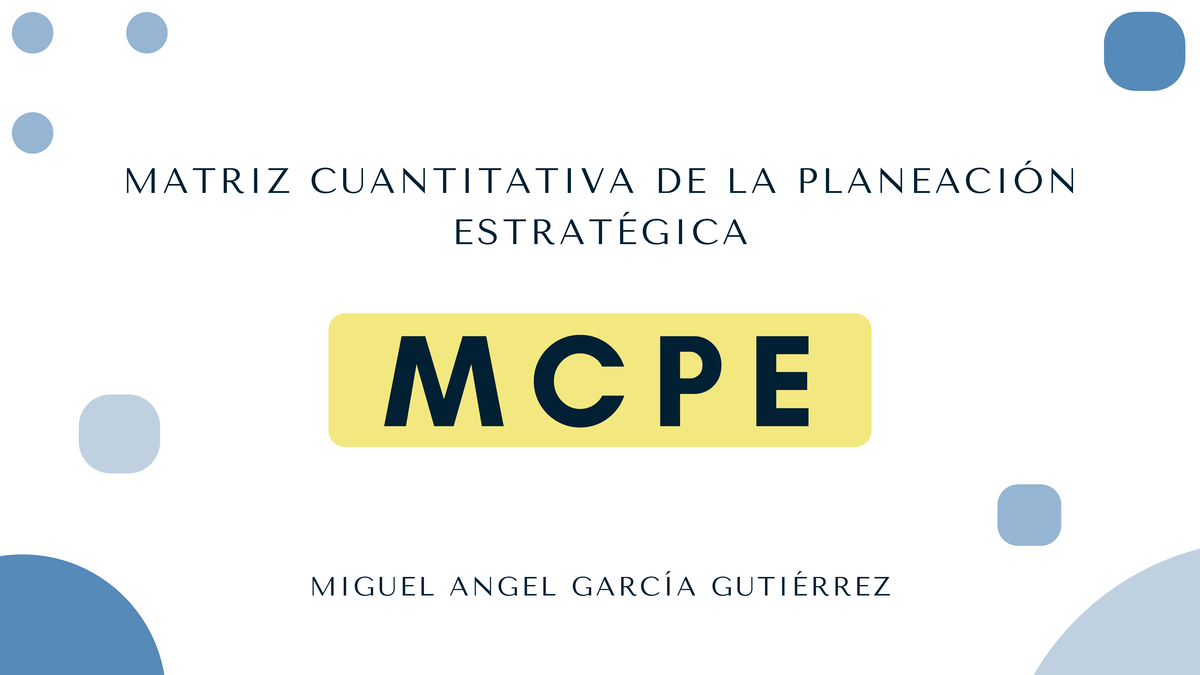 Matriz Cuantitativa de Planeación Estratégica - MCPE - Studocu