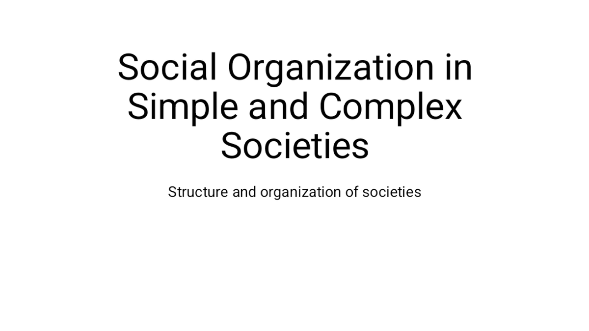 Lecture 2: Social Organization in Simple & Complex Societies - Studocu