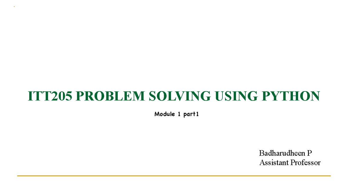 ITT205 M1 P1 1 - lecture notes part 1 - ITT205 PROBLEM SOLVING USING ...