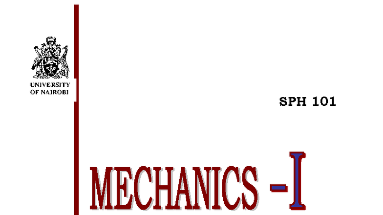 SPH 101: Mechanics I Lecture Notes - Kinematics and Dynamics - Studocu