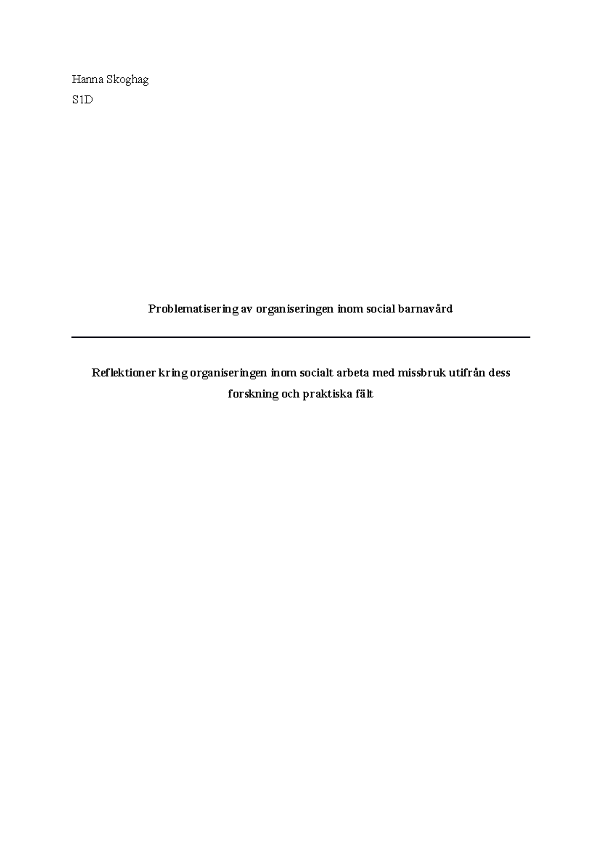 Uppgift 3 reflektera /problematisera - Hanna Skoghag S1D ...