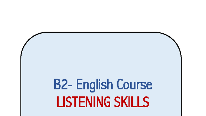 FULL-B2 Course: Listening Skills Overview and Practice - Studocu