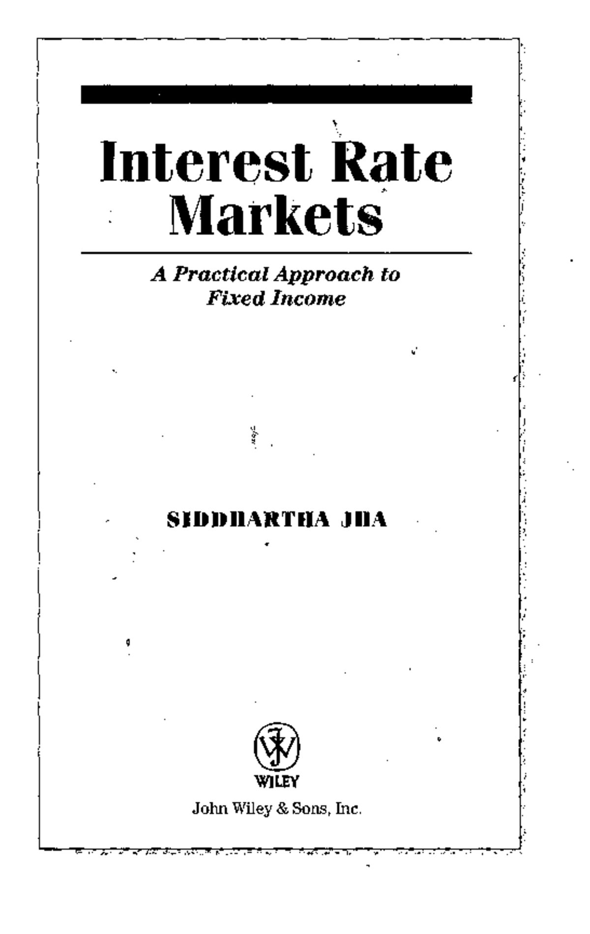 336650775 Interest Rate Markets: A Practical Guide by Siddhartha