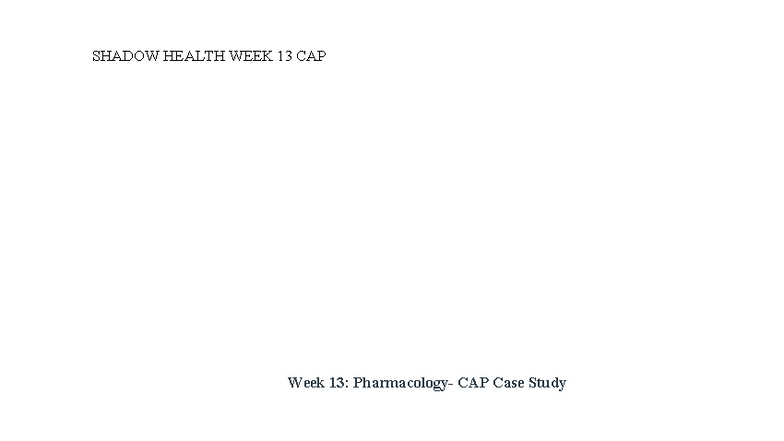 Nursing 615: Week 13 CAP Case Study Summary and Reflection - Studocu