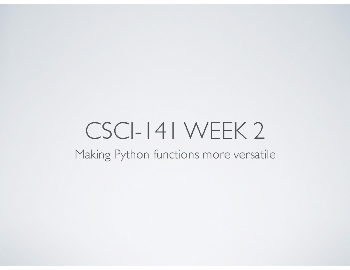 CSCI-141 Week 2: Enhancing Function Versatility in Python - Studocu