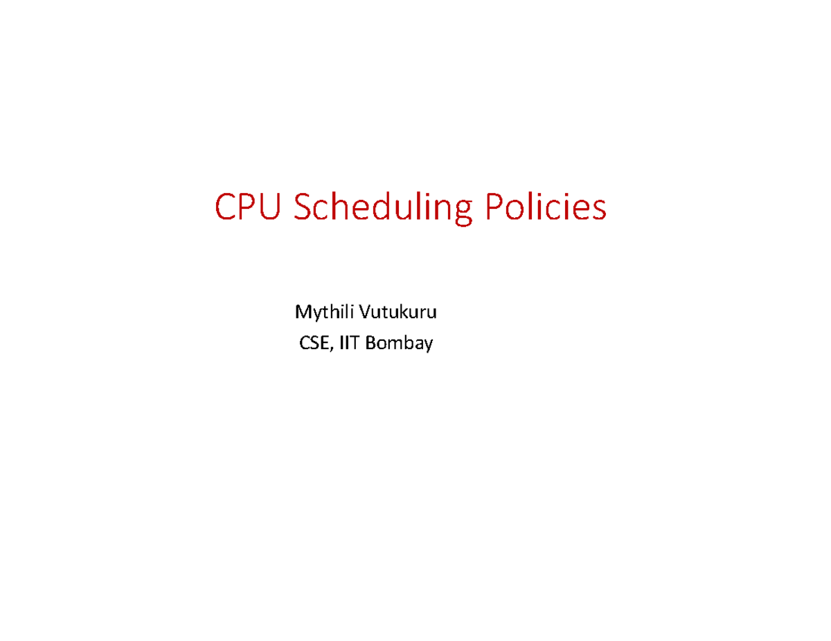 CSE OS Scheduling Policies Overview - Mythili Vutukuru - Studocu