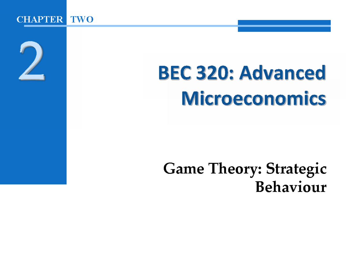 CHAPTER 02 BEC 320: Game Theory & Strategic Behaviour Analysis - Studocu