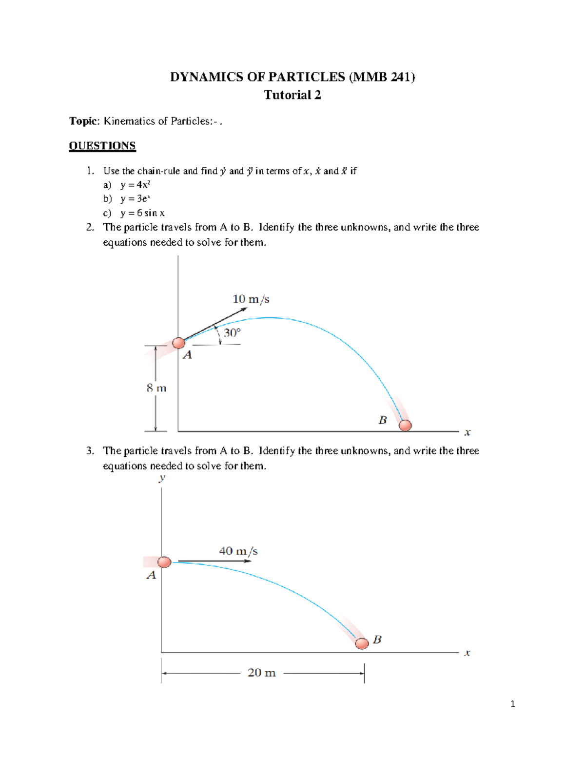 MMB 241 Tutorial 2 - 1 DYNAMICS OF PARTICLES (MMB 241) Tutorial 2 Topic ...